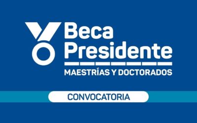 Beca Presidente: Becas para maestrías y doctorados – Convocatoria 2019