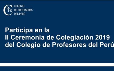 Invitación para participar en la II Ceremonia de Colegiación 2019 del CPPe.