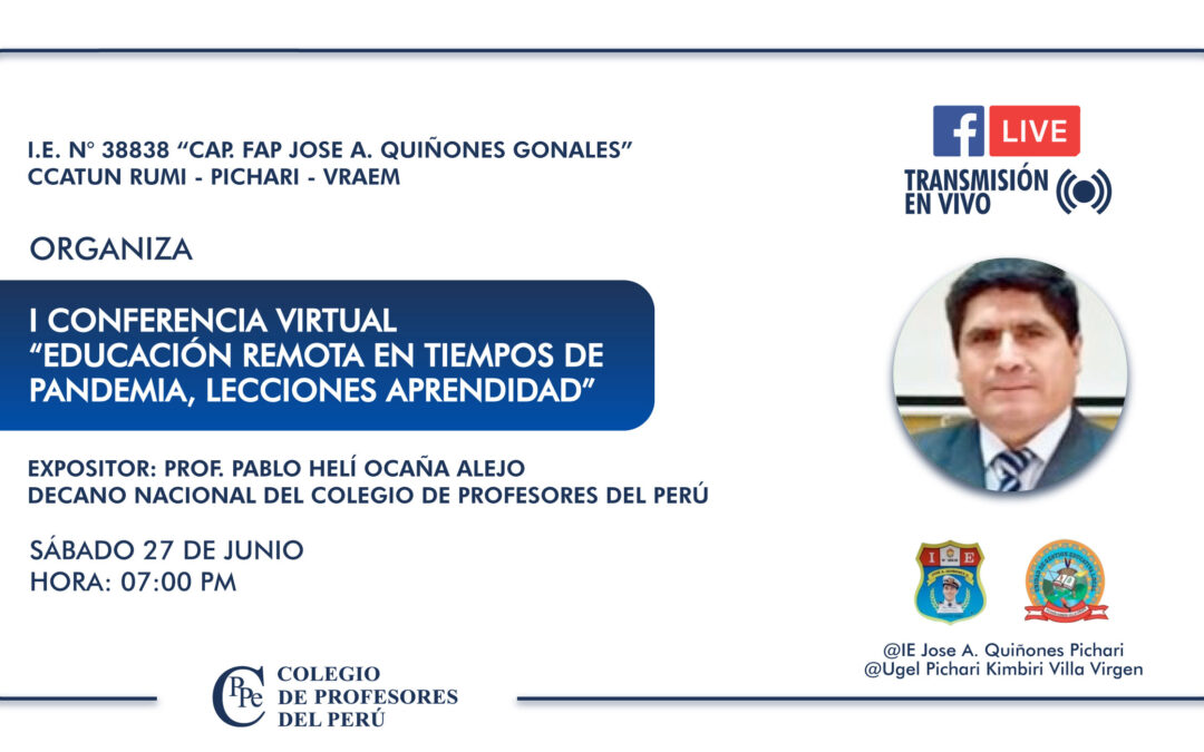 CONFERENCIA VIRTUAL: «EDUCACIÓN REMOTA EN TIEMPOS DE PANDEMIA, LECCIONES APRENDIDAS»