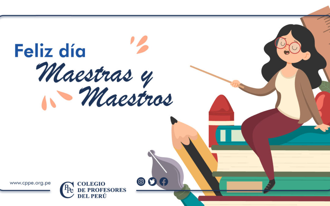¡FELIZ DÍA MAESTRAS Y MAESTROS DEL PERÚ!