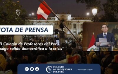 EL COLEGIO DE PROFESORES DEL PERÚ, EXIGE SALIDA DEMOCRÁTICA A LA CRISIS