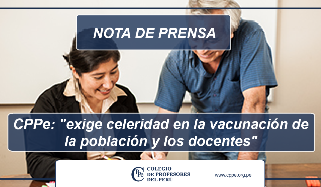 Colegio de Profesores del Perú: «exige celeridad en la vacunación de la población y los docentes»