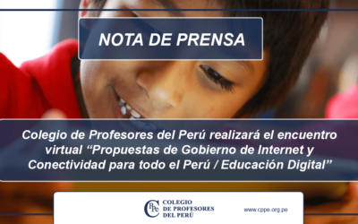 Colegio de Profesores del Perú realizará el encuentro virtual “Propuestas de Gobierno de Internet y Conectividad para todo el Perú / Educación Digital”