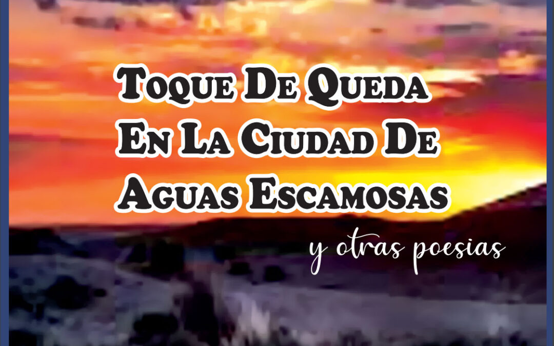 Toque de queda en la ciudad de aguas escamosas y otras poesías